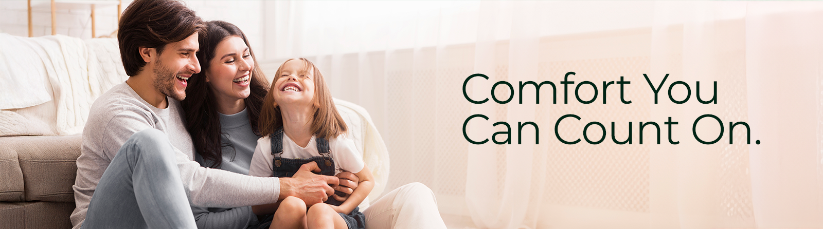 Comfort You Can Count On.